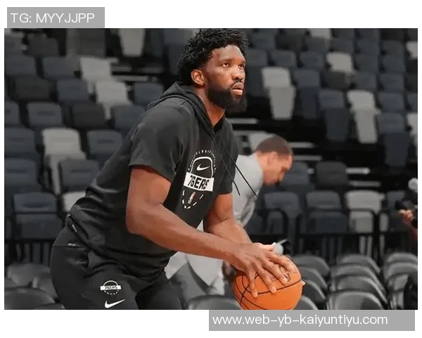 恩比德分享复出心路历程期待明天的状态与表现如何